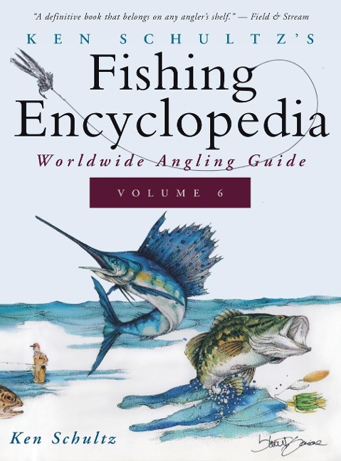 Ken Schultzs Fishing Encyclopedia Volume 6: Worldwide Angling Guide