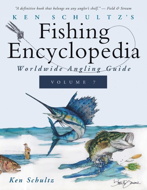 Ken Schultzs Fishing Encyclopedia Volume 7: Worldwide Angling Guide