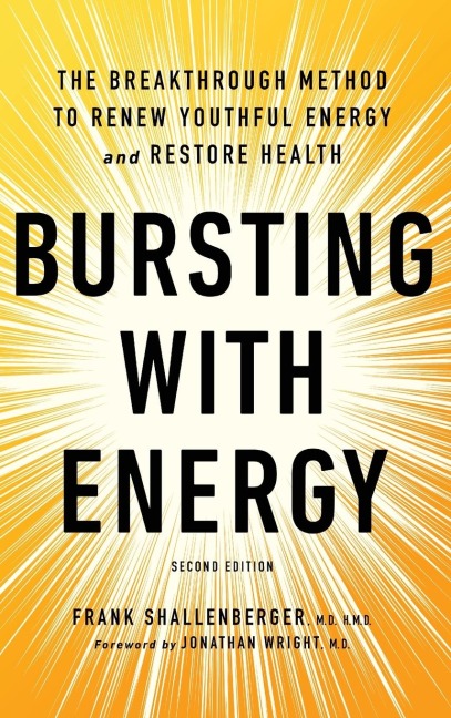 Bursting with Energy: The Breakthrough Method to Renew Youthful Energy and Restore Health, 2nd Edition