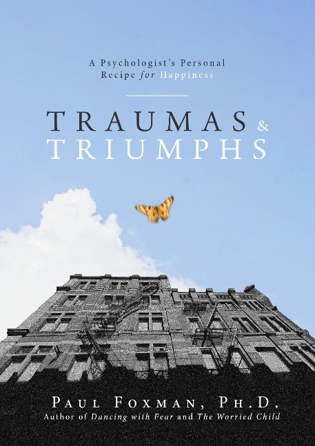Traumas and Triumphs: A Psychologists Personal Recipe for Happiness