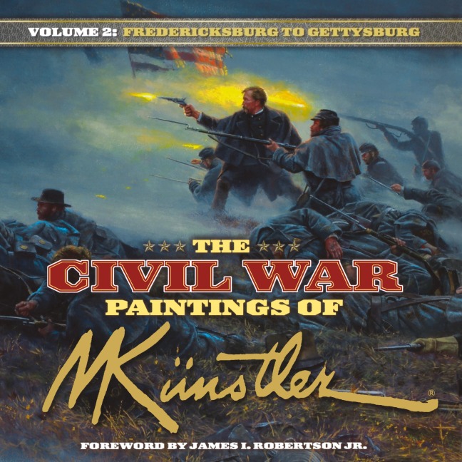The Civil War Paintings of Mort Kunstler Volume 2: Fredericksburg to Gettysburg