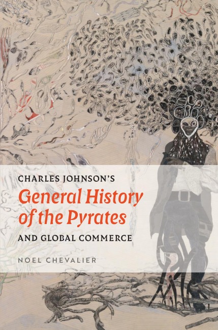 Charles Johnsons General History of the Pyrates and Global Commerce