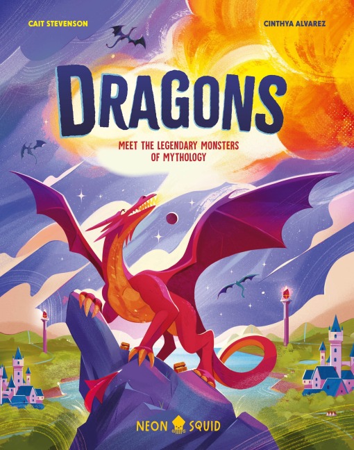 Dragons: Meet the Legendary Monsters of Mythology