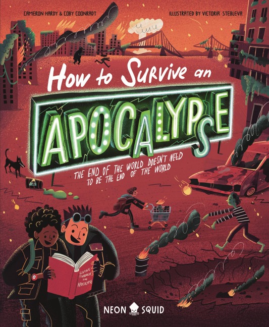 How to Survive an Apocalypse: The end of the world doesnt have to be the end of the world