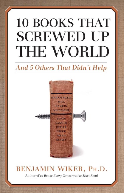 10 Books That Screwed Up the World: And 5 Others That Didnt Help