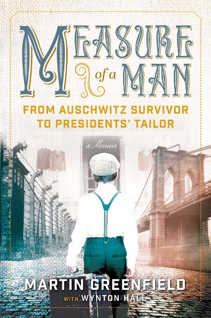Measure of a Man: From Auschwitz Survivor to Presidents Tailor