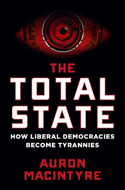 The Total State: How Liberal Democracies Become Tyrannies