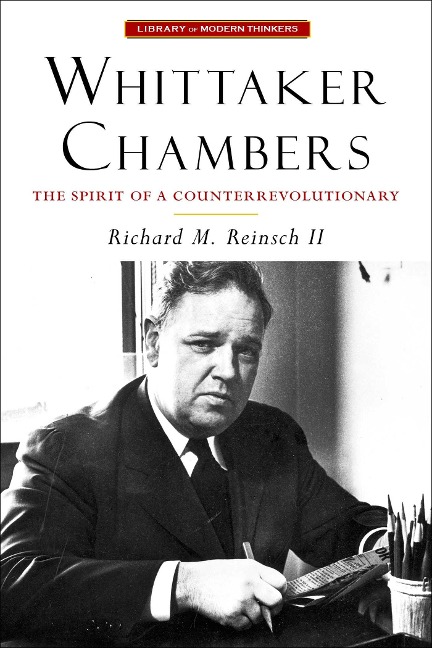 Whittaker Chambers: The Spirit of a Counterrevolutionary