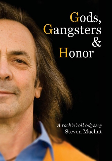 Gods, Gangsters and Honor: A Rock N Roll Odyssey