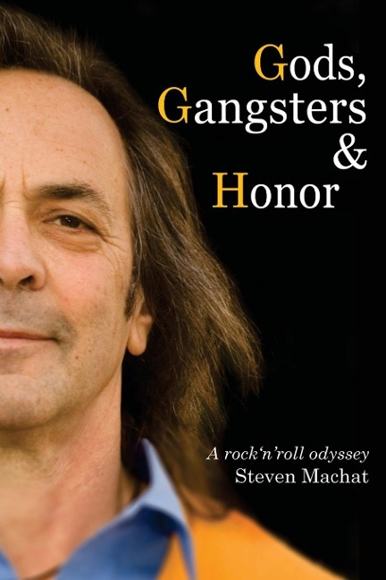 Gods, Gangsters and Honor: A Rock N Roll Odyssey