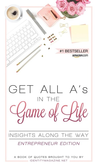 Get All As in the Game of Life: Insights Along the Way: Entrepreneur Edition