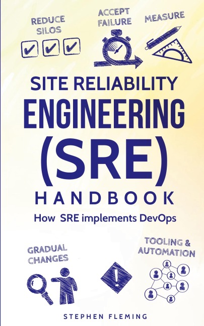 Site Reliability Engineering (SRE) Handbook: How SRE Implements DevOps