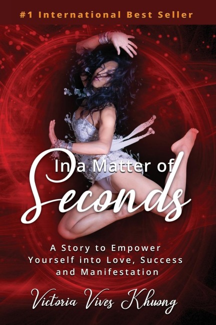In a Matter of Seconds: A Story to Empower Yourself into Love, Success and Manifestation