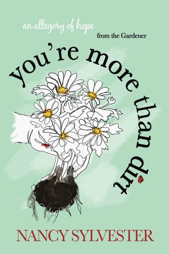 You're More Than Dirt An Allegory of Hope From The Gardener