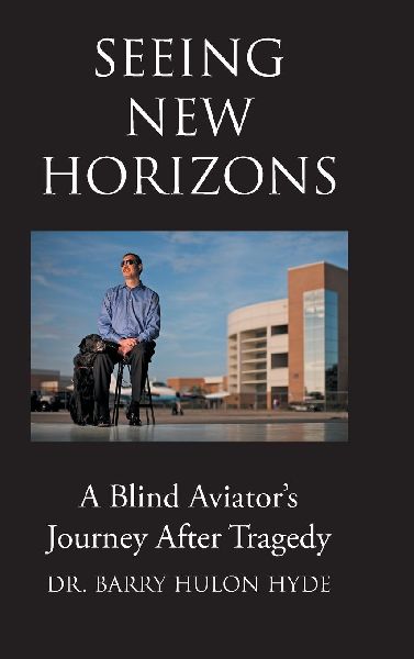 Seeing New Horizons: A Blind Aviators Journey After Tragedy
