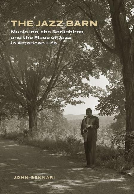 The Jazz Barn: Music Inn, the Berkshires, and the Place of Jazz in American Life