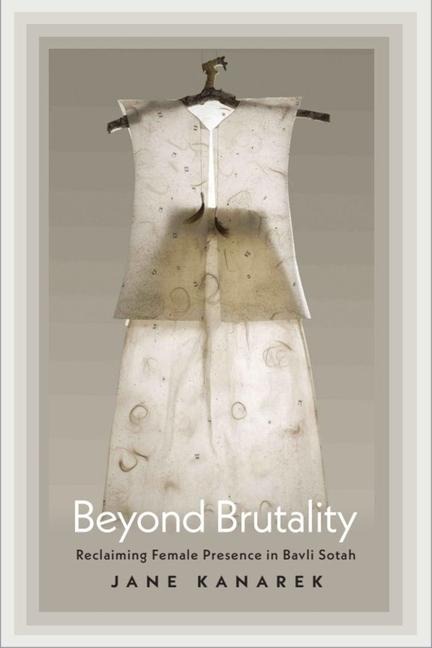 Beyond Brutality: Reclaiming Female Presence in Bavli Sotah