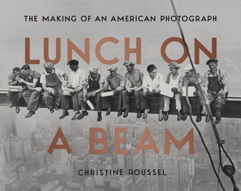 Lunch on a Beam: The Making of an American Photograph