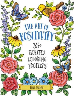 Art of Positivity: 35+ Hopeful Coloring Projects - A Stress Relief Coloring Book with Affirmations to Calm and Inspire for Adults and Kids