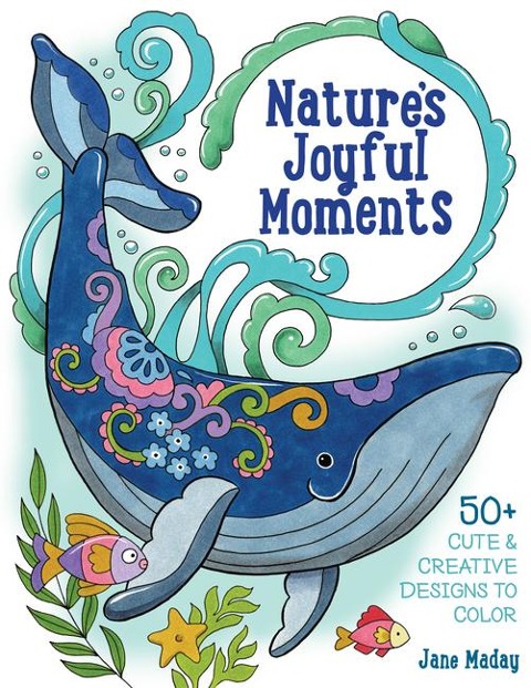 Nature's Joyful Moments: 50+ Cute & Creative Designs to Color - Positive and Calming Coloring Book for Adults and Kids