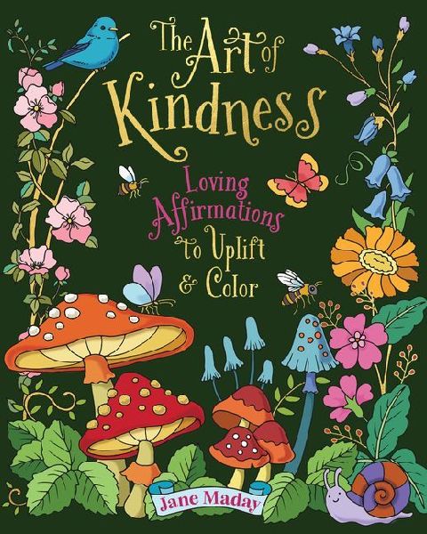 The Art of Kindness: Loving Affirmations to Uplift & Color