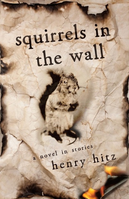 Squirrels in the Wall: A Novel in Stories