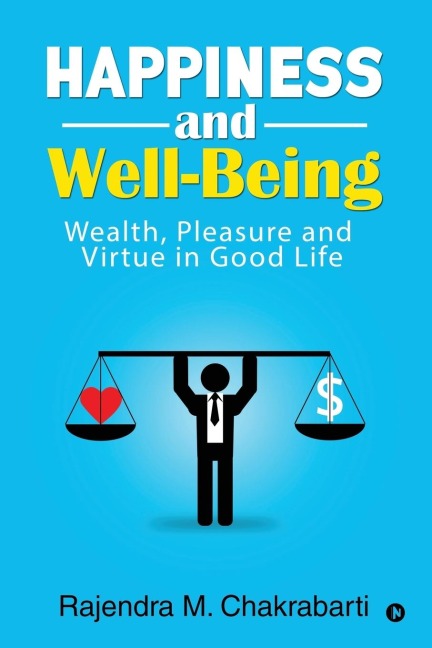 Happiness and Well-Being: Wealth, Pleasure and Virtue in Good Life