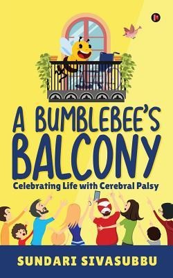 A Bumblebees Balcony: Celebrating Life with Cerebral Palsy