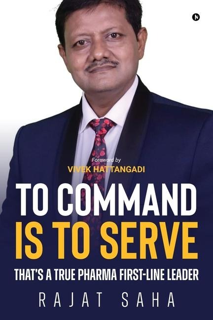 To Command Is to Serve: That's a True Pharma First-Line Leader