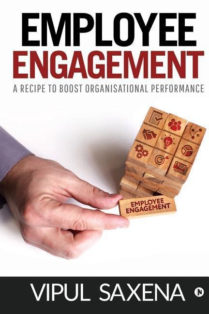 Employee Engagement: A recipe to boost Organisational Performance