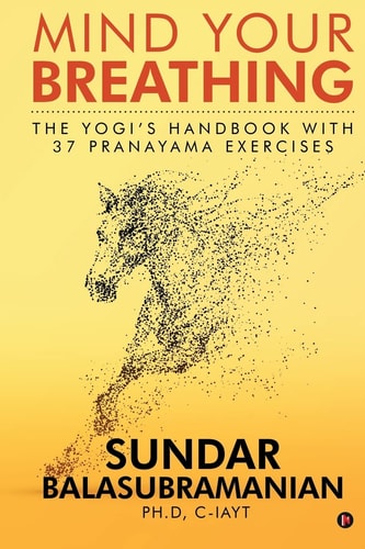 Mind Your Breathing The Yogi's Handbook with 37 Pranayama Exercises