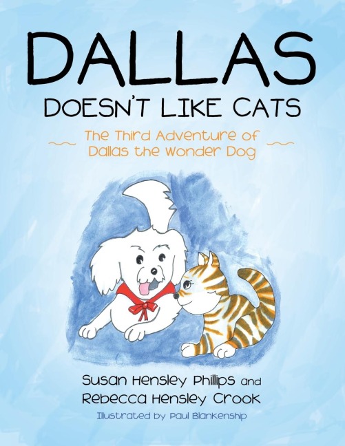 Dallas Doesnt Like Cats: The Third Adventure of Dallas the Wonder Dog