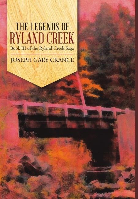 The Legends of Ryland Creek: Book III of the Ryland Creek Saga