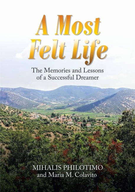 A Most Felt Life: The Memories and Lessons of a Successful Dreamer