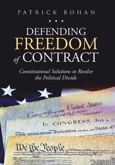Defending Freedom of Contract: Constitutional Solutions to Resolve the Political Divide