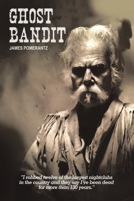 Ghost Bandit: I robbed twelve of the largest nightclubs in the country and they say Ive been dead for more than 130 years.
