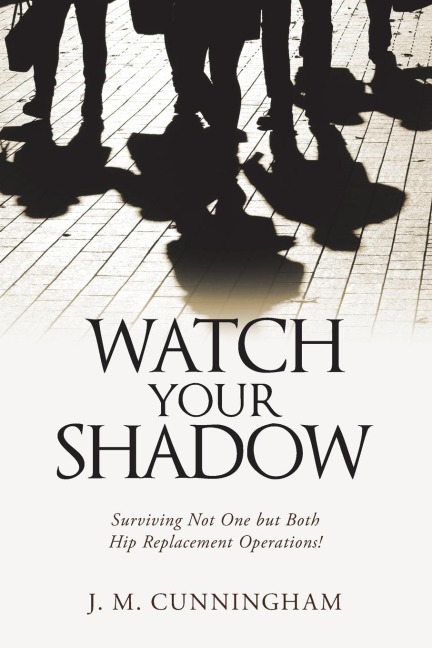 Watch Your Shadow: Surviving Not One but Both Hip Replacement Operations!
