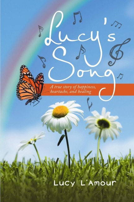 Lucys Song: A True Story Of Happiness, Heartache, And Healing