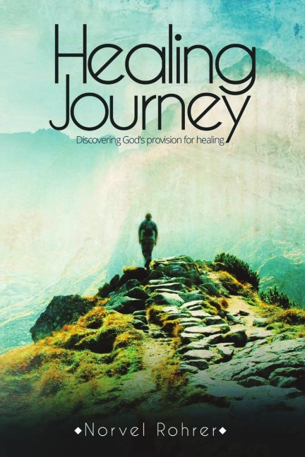 Healing Journey: Discovering Gods Provision for Healing