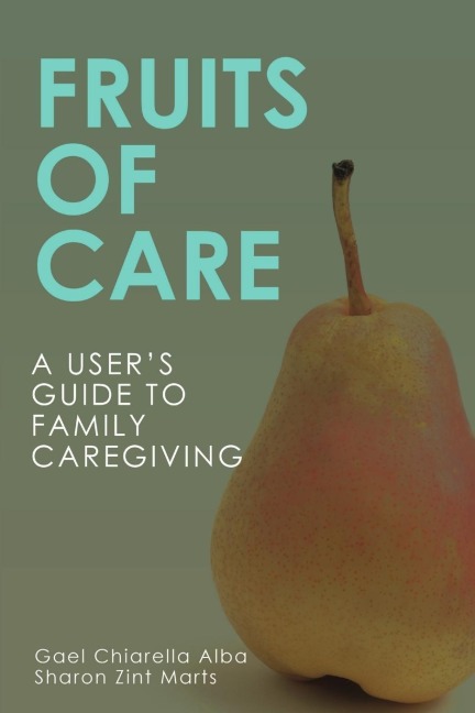 Fruits of Care: A Users Guide to Family Caregiving