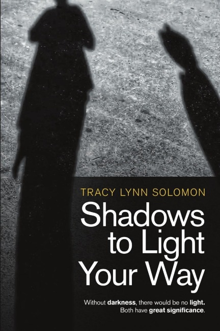 Shadows to Light Your Way: Without darkness, there would be no light. Both have great significance.