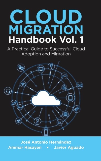Cloud Migration Handbook Vol. 1: A Practical Guide to Successful Cloud Adoption and Migration