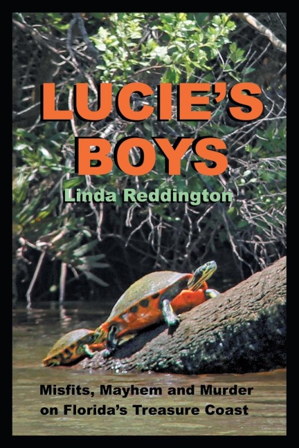 LUCIES BOYS: Misfits, Mayhem and Murder On Floridas Treasure Coast
