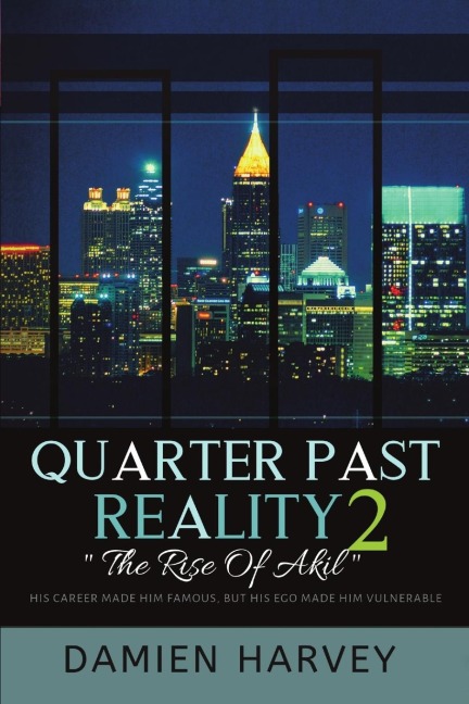 Quarter Past Reality 2: The Rise of Akil His Career Made Famous, But His Ego Made Him Vulnerable