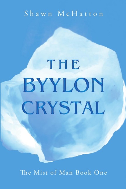The Byylon Crystal: The Mist of Man Book One