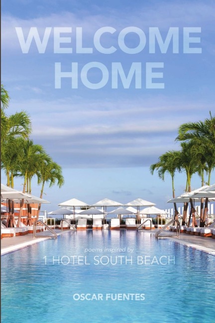 Welcome Home: Poems Inspired By 1 Hotel South Beach