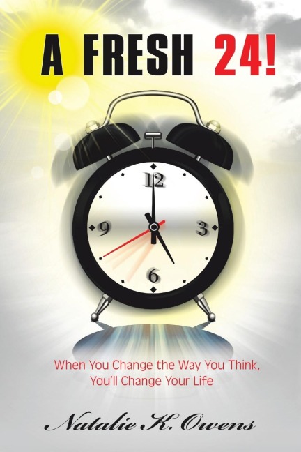 A Fresh 24!: When You Change the Way You Think, Youll Change Your Life