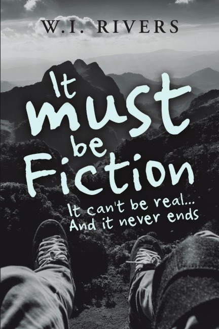 It Must Be Fiction: It Cant Be Real... and It Never Ends
