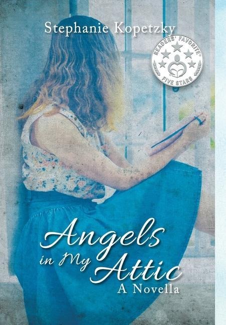 Angels In My Attic: A Novella