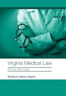Virginia Medical Law: Fifth Edition